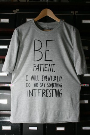 Tshirt Be patient.